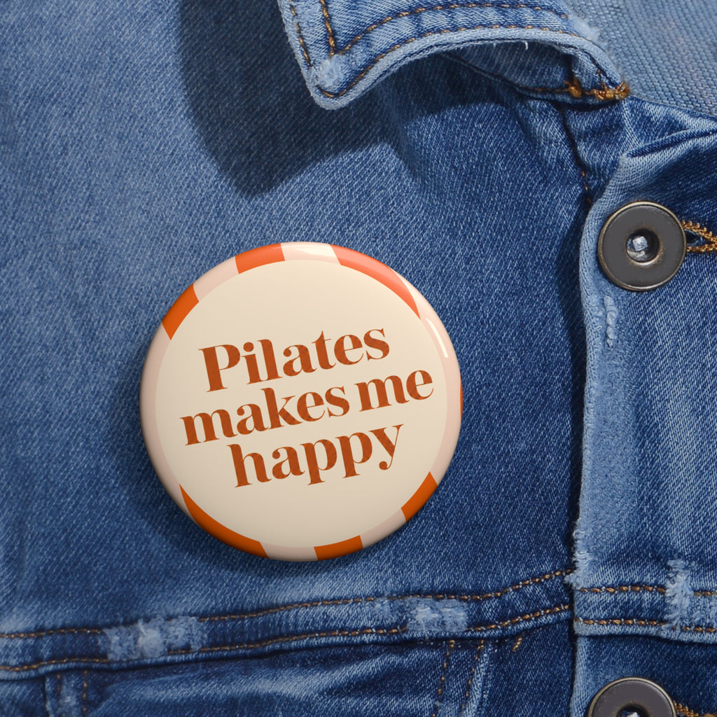 Pilates Makes Me Happy Pin Button — Round Fitness Badge