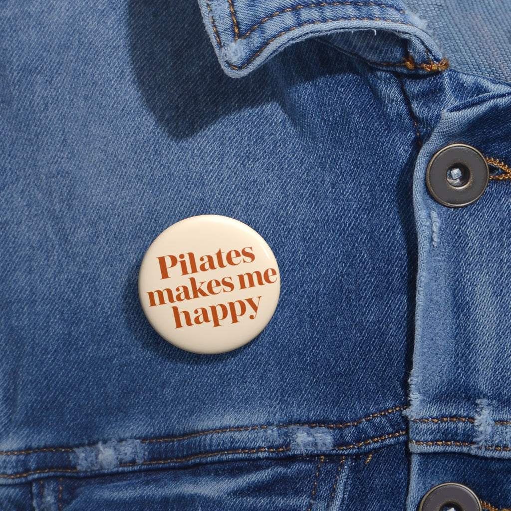 Pilates Makes Me Happy Pin Button — Round Fitness Badge